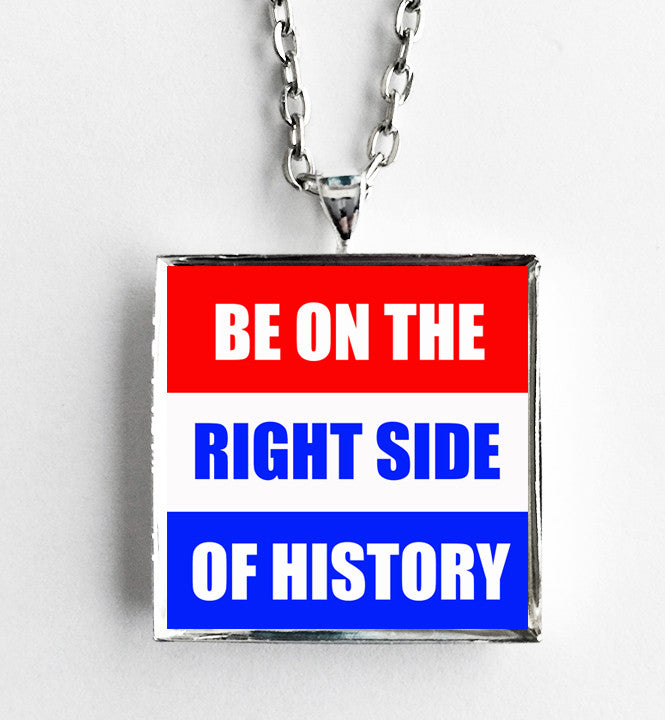 Be on the Right Side of History - Political Protest Necklace - Hollee